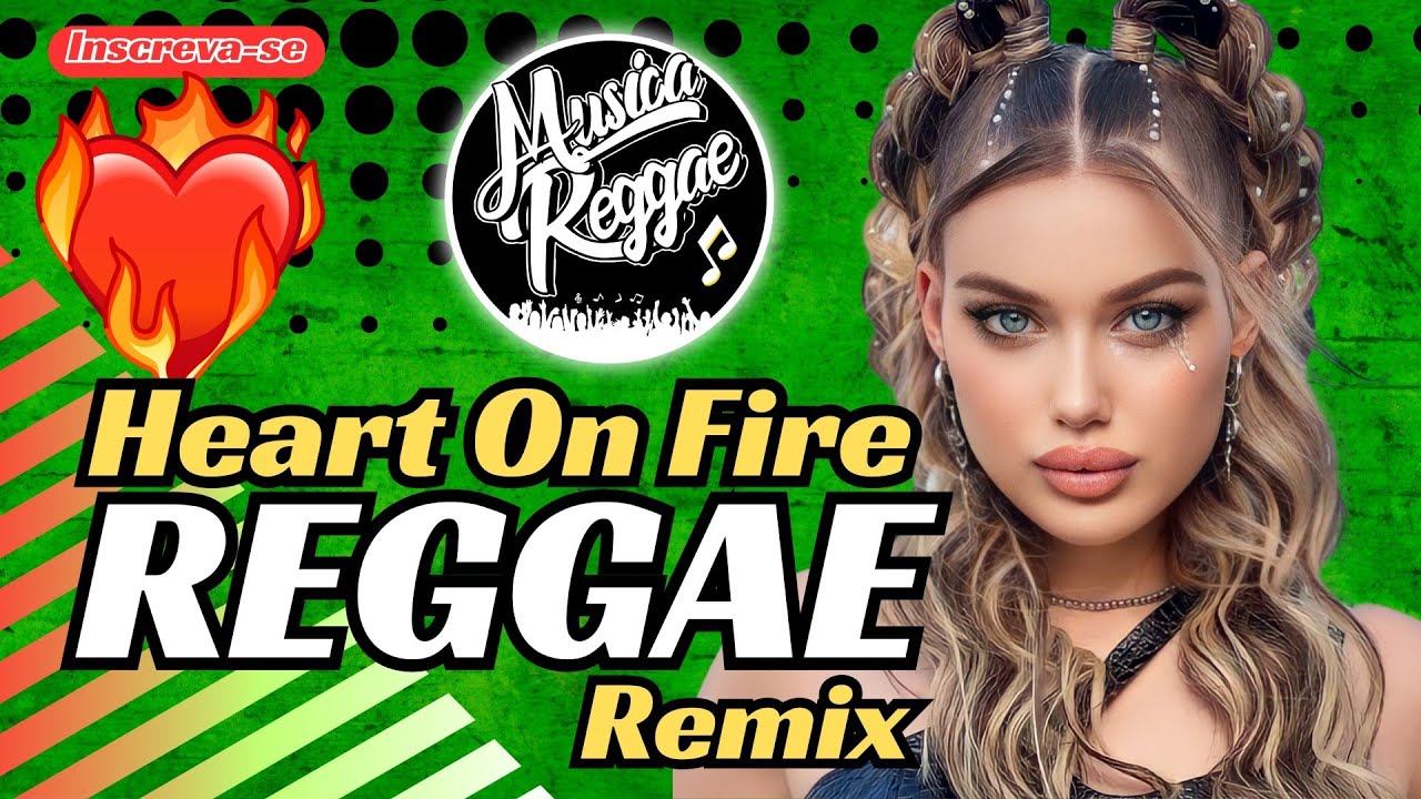 ⁣MELÔ DE CORAÇÃO EM CHAMAS 🔥(Heart On Fire) REGGAE REMIX 2024 - MUSICA REGGAE INTERNACIONAL