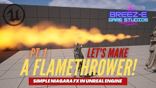 Flamethrower Part 1 - Creating a Custom Flame Thrower with Automatic Rotating Actor Niagara System