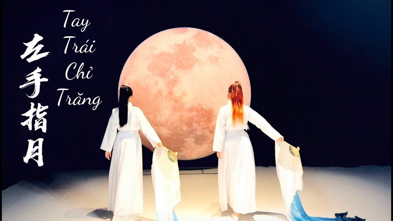 Múa Cổ Trang | Tay Trái Chỉ Trăng 左手指月 | Phiên Bản Quạt Lụa Kinh Điển