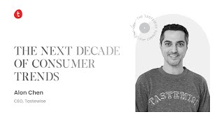 The Next Decade of Consumer Trends - Alon Chen