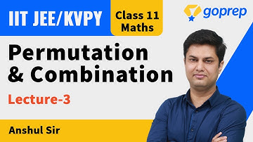 Permutations and Combinations | Class 11 Maths | JEE Main and KVPY Exam | L-03 | Anshul Sir | Goprep