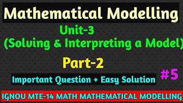 IGNOU Math MTE 14 | Unit-3 Part 2  Solving And Interpreting a Model