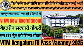 VITM New Recruitment 2025 || VITM Bengaluru ITI Pass Vacancy 2025 || Vitm New Vacancies Details
