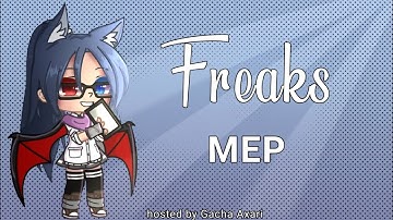 Freaks Mep|Hosted by GachaAxari|Beginner friendly.