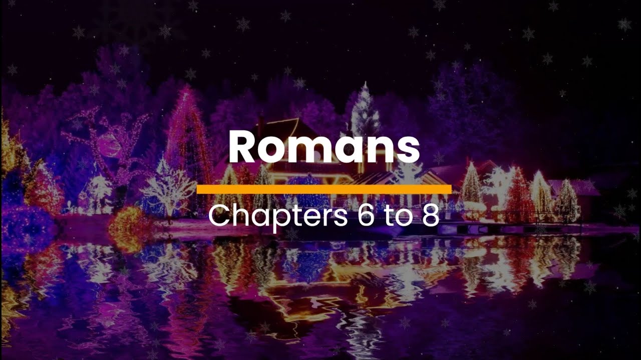 Romans 6 7 8 November 9 Day 313 YouTube Romans 6 7 8 November 9 Day 313 YouTube