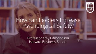 How can Leaders Increase Psychological Safety // Professor Amy Edmondson, Harvard Business School
