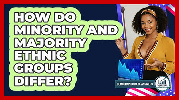 How Do Minority And Majority Ethnic Groups Differ? - Demographic Data Answers
