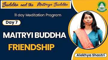 Day-7 | Maitryi Buddha - Friendship | Alekhya Shastri | Buddha and the Maitreya Buddha