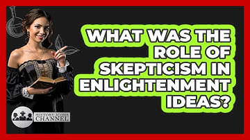 What Was The Role Of Skepticism In Enlightenment Ideas?