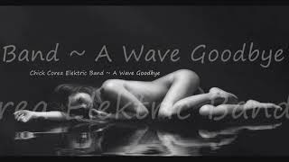 Video thumbnail of "Chick Corea Elektric Band ~ A Wave Goodbye"