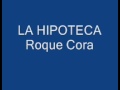 La Hipoteca - Roque Cora