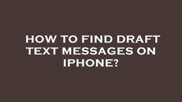 How to find draft text messages on iphone?