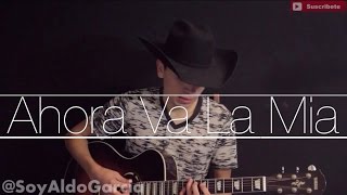 Video thumbnail of "Ahora Va La Mía/Calibre50/@AldoGarcia(COVER)"