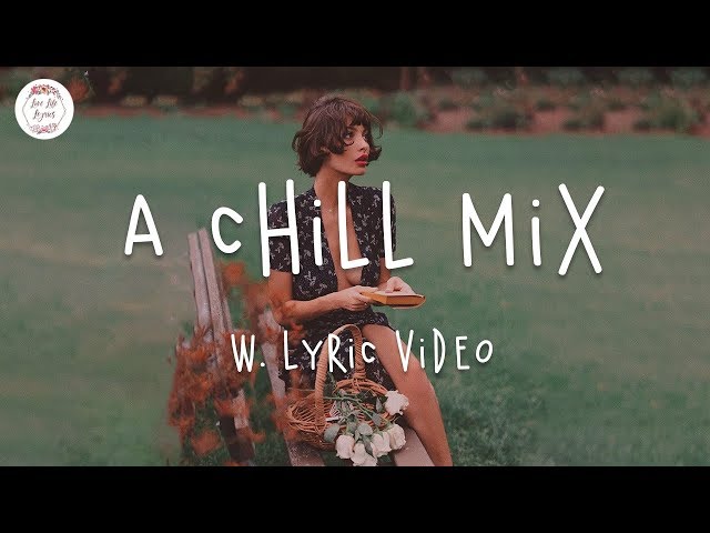 Vibes 🍓 A Chill Mix / w. Lyric Vdeo class=