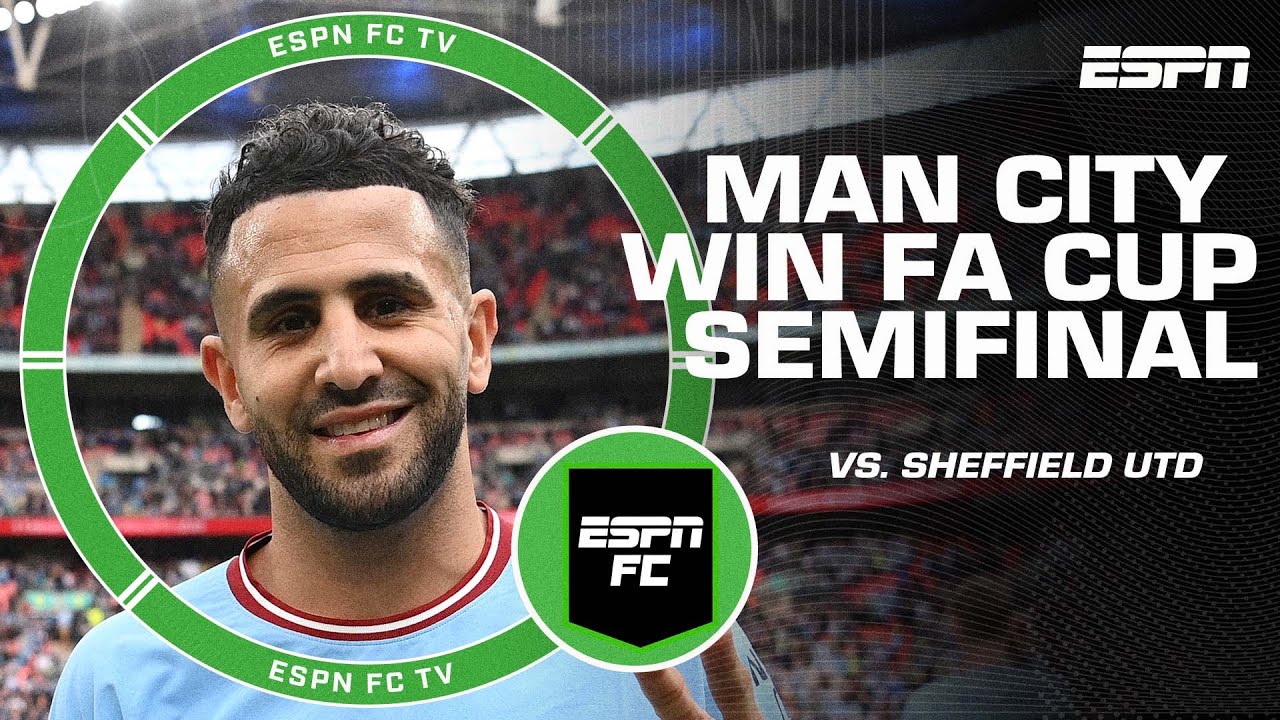 ⁣‘GREAT to see Mahrez!’ How Man City cruised past Sheffield United in the FA Cup semifinal | ESPN FC