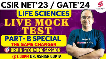 CSIR NET Dec 2023 | GATE 2024 | Life Sciences | Part B Special Mock Test | Dr Ashish Gupta