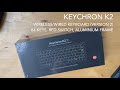 Keychron K2 Wireless/Wired Mechanical Keyboard (version 2) Unboxing