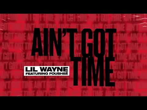 Lil Wayne - Ain&#039;t Got Time (Audio)