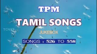 TPM TAMIL SONGS | 526 TO 558 | தமிழ் |