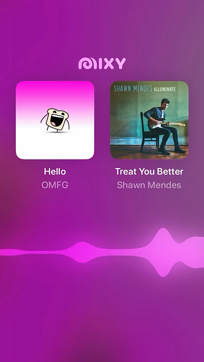 Hello X Treat You Better Mashup