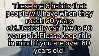 At the age of 60, people with these six habits can basically live to 90! Hope you are too