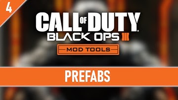 Black Ops III Mod Tools Tutorial - Ep 04 - Prefabs (LET
