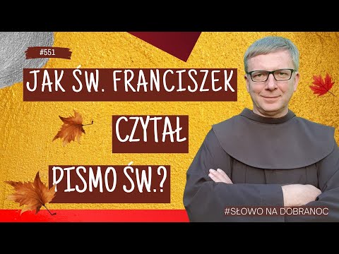 Jak św. Franciszek czytał Pismo św.? Franciszek Chodkowski |Ratzinger| Słowo na Dobranoc |551|