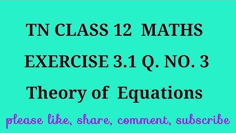 TN 12th maths chapter 3 Theory of equations exercise 3.1 question number 3