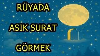 Rüyada Asık Surat Görmek Ne Anlama Gelir