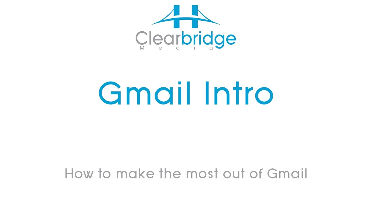 Gmail Intro How To Make The Most Out Of Gmail Youtube