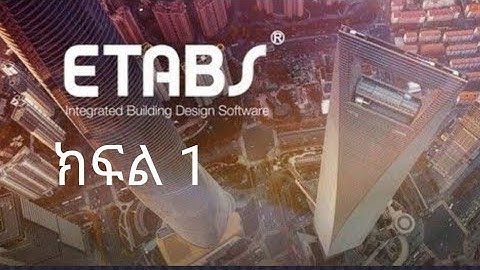 New ETABS Amharic Tutorial  Part 1