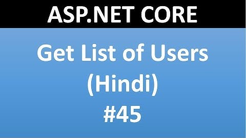 ASP.NET CORE Tutorial For Beginners 45 - Get List of Users from Identity