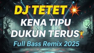 DJ TETET – KENA TIPU DUKUN TERUS | Breakbeat Dangdut Remix Viral 2025