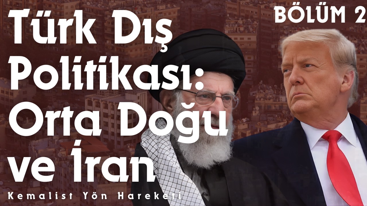 Türk Dış Politikası: Orta Doğu ve İran