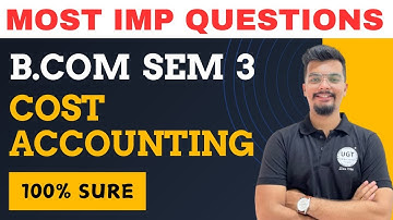 Cost Accounting | Most Important Questions | Bcom Sem 3 As per NEP | Paper Pattern of Cost A/c | UGT