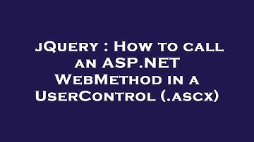 jQuery : How to call an ASP.NET WebMethod in a UserControl (.ascx)