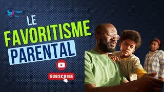 LE FAVORITISME PARENTAL (Épisode 16)