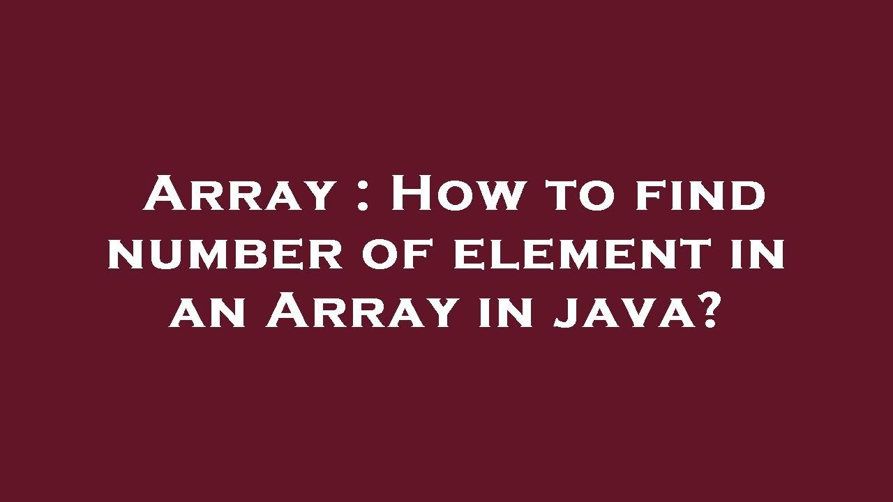 Array : How to find number of element in an Array in java? - YouTube