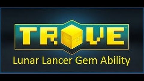 Trove PTS: Lunar Lancer Gem Ability Showcase