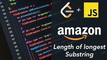 (Length of longest substring) Amazon Coding Leetcode Javascript Interview prep