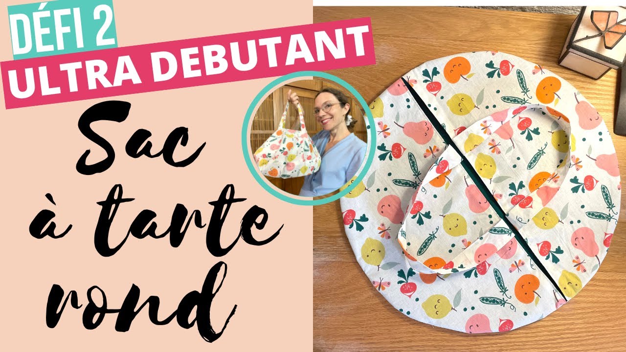 TUTO : le sac à tarte rond (défi pour débutant n°2) 