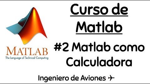 #2 Matlab como calculadora científica -Curso de Matlab para Ingenieros-