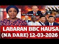 BBC Hausa Labaran Duniya Na Dare Yau 12-03-2026 #bbcnews #bbchausa