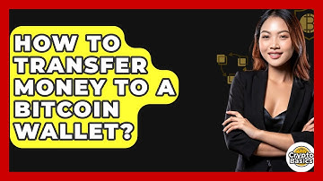 How to Transfer Money to a Bitcoin Wallet? - CryptoBasics360.com
