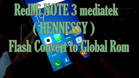 RED MI NOTE 3  MTK ( HENNESSY )​ Flash Convert to Global Rom by SP-Flash Easy