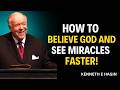 HOW TO BELIEVE GOD AND SEE MIRACLES FASTER || KENNETH E HAGIN