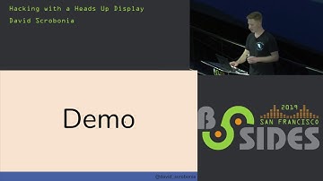 BSidesSF 2019 - Hacking with a Heads Up Display (David Scrobonia)