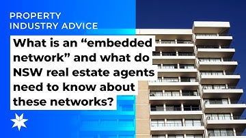 What is an “embedded network” and what do NSW real estate agents need to know about these networks?
