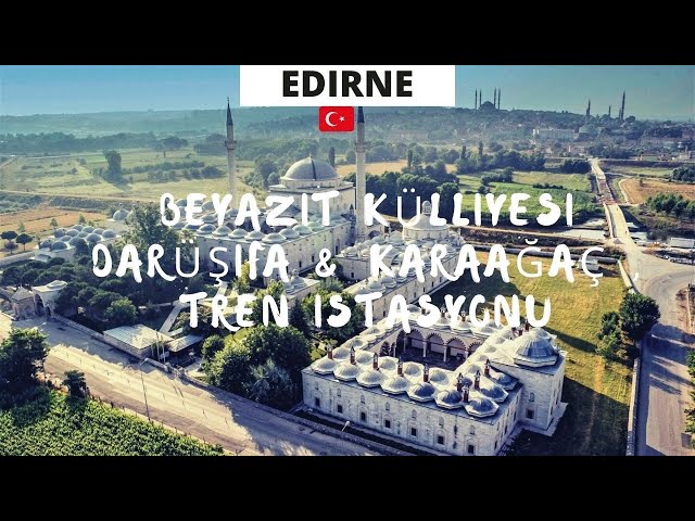 Tour Edirne Turkey  II. Beyazıt külliyesi Darüşifa & Karaağaç , tren istasyonu class=