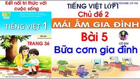 Tiếng Việt lớp 1 Kết nối tri thức| Chủ đề 2 | Bài 5 Bữa cơm gia đình|Trang 36| Cô Thu| #95